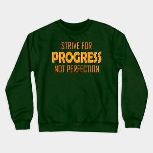 Strive for Progress not Perfection Crewneck Sweatshirt